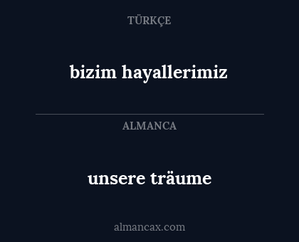 unsere träume - bizim hayallerimiz