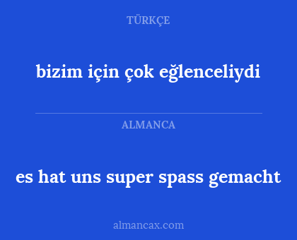 es hat uns super spass gemacht - bizim için çok eğlenceliydi