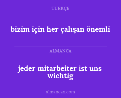 jeder mitarbeiter ist uns wichtig - bizim için her çalışan önemli