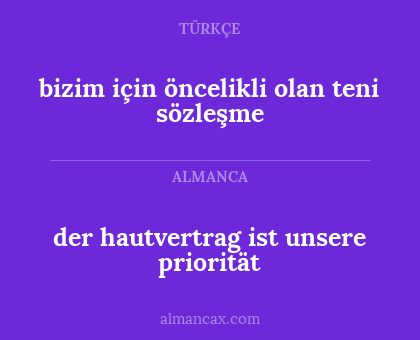 der hautvertrag ist unsere priorität - bizim için öncelikli olan teni sözleşme