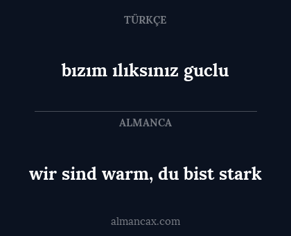 wir sind warm, du bist stark - bızım ılıksınız guclu