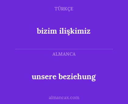 unsere beziehung - bizim ilişkimiz