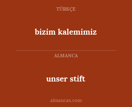 unser stift - bizim kalemimiz