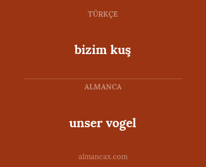 unser vogel - bizim kuş
