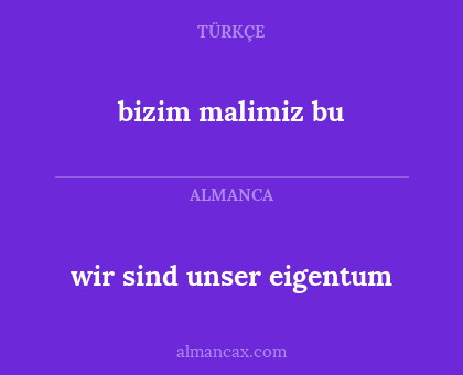 wir sind unser eigentum - bizim malimiz bu