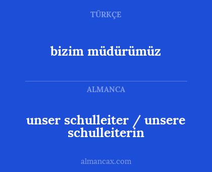 bizim müdürümüz - unser schulleiter / unsere schulleiterin