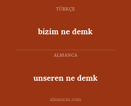 bizim ne demk - unseren ne demk