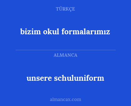 bizim okul formalarımız - unsere schuluniform
