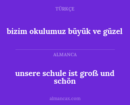 bizim okulumuz büyük ve güzel - unsere schule ist groß und schön