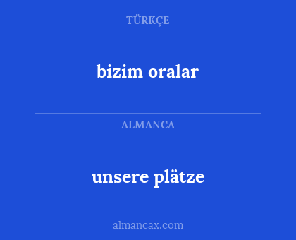 unsere plätze - bizim oralar