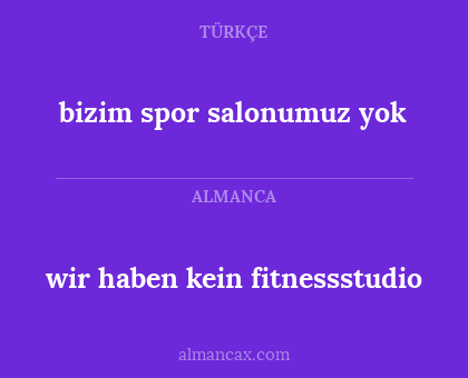 bizim spor salonumuz yok - wir haben kein fitnessstudio