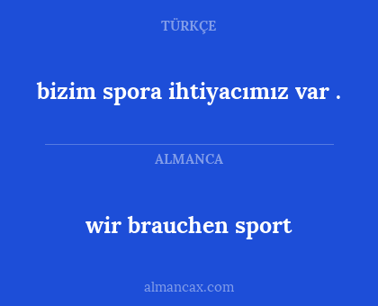 wir brauchen sport - bizim spora ihtiyacımız var .