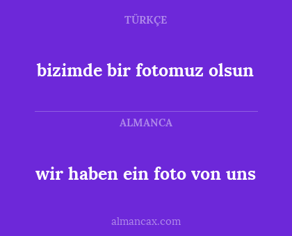 bizimde bir fotomuz olsun - wir haben ein foto von uns