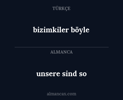 unsere sind so - bizimkiler böyle