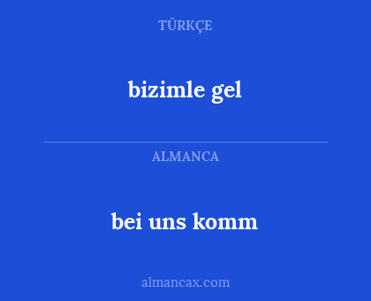 bei uns komm - bizimle gel