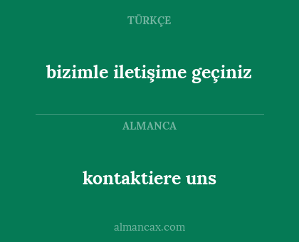 kontaktiere uns - bizimle iletişime geçiniz