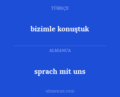 sprach mit uns - bizimle konuştuk