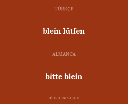 bitte blein - blein lütfen