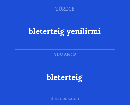 bleterteig - bleterteig yenilirmi