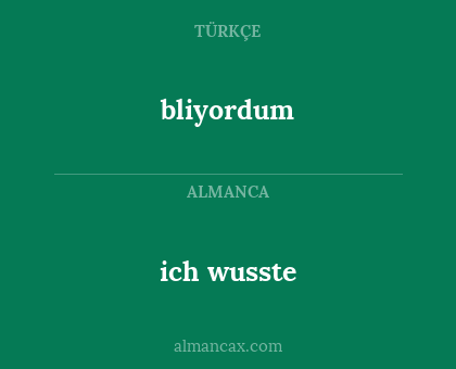 ich wusste - bliyordum