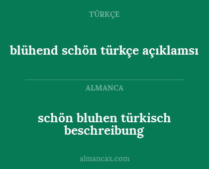 blühend schön türkçe açıklamsı - schön bluhen türkisch beschreibung