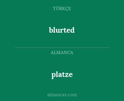 blurted - platze
