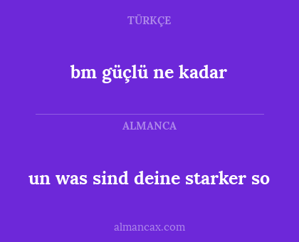 bm güçlü ne kadar - un was sind deine starker so