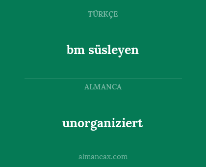 bm süsleyen - unorganiziert