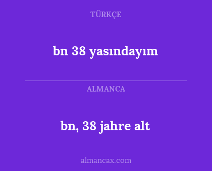bn, 38 jahre alt - bn 38 yasındayım