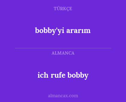 ich rufe bobby - bobby'yi ararım