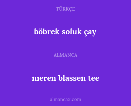 nıeren blassen tee - böbrek soluk çay
