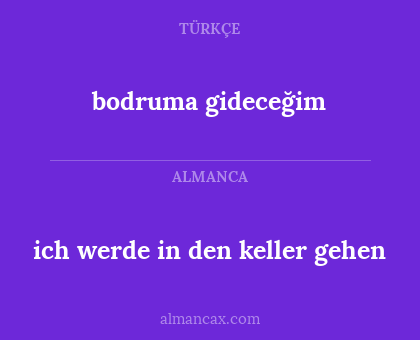 bodruma gideceğim - ich werde in den keller gehen