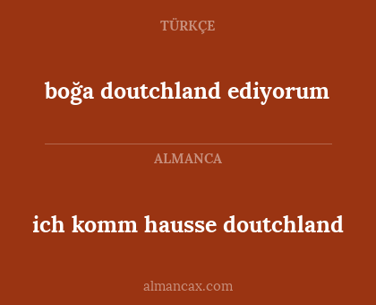 ich komm hausse doutchland - boğa doutchland ediyorum
