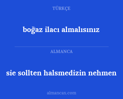 sie sollten halsmedizin nehmen - boğaz ilacı almalısınız