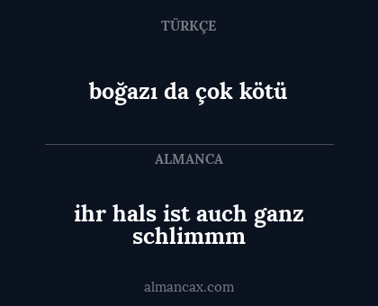 boğazı da çok kötü - ihr hals ist auch ganz schlimmm