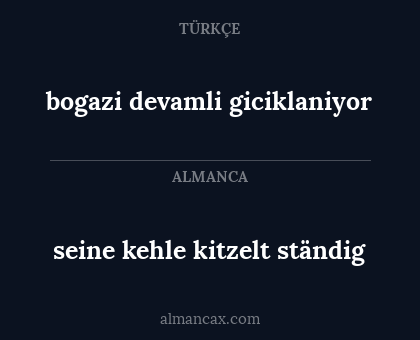 seine kehle kitzelt ständig - bogazi devamli giciklaniyor