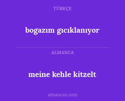 meine kehle kitzelt - bogazım gıcıklanıyor