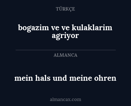 bogazim ve ve kulaklarim agriyor - mein hals und meine ohren