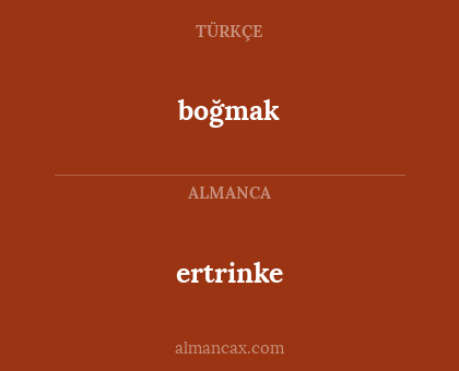 ertrinke - boğmak