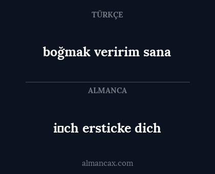 i̇ch ersticke dich - boğmak veririm sana