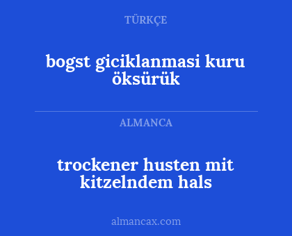 trockener husten mit kitzelndem hals - bogst giciklanmasi kuru öksürük
