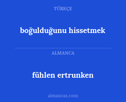 fühlen ertrunken - boğulduğunu hissetmek