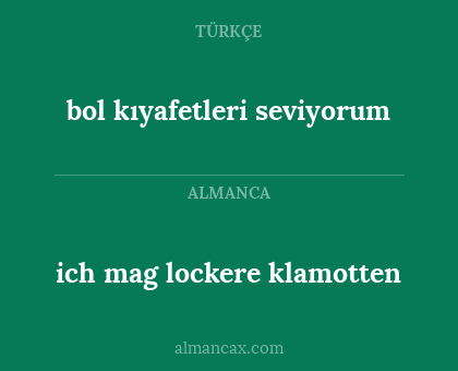ich mag lockere klamotten - bol kıyafetleri seviyorum