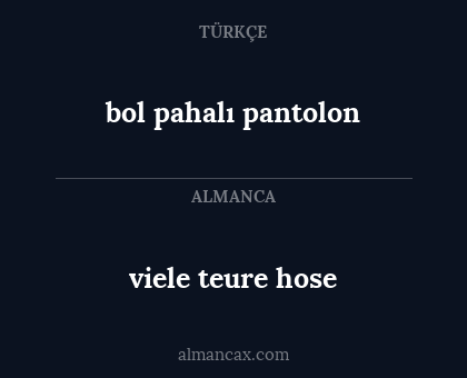 bol pahalı pantolon - viele teure hose