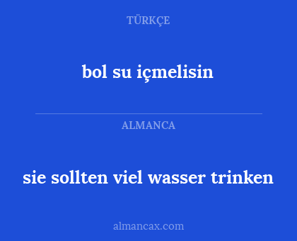 bol su içmelisin - sie sollten viel wasser trinken