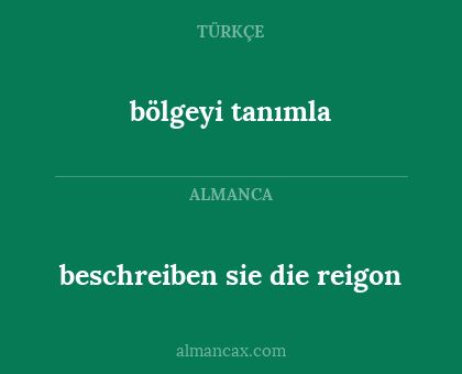 beschreiben sie die reigon - bölgeyi tanımla