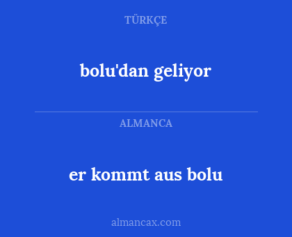 er kommt aus bolu - bolu'dan geliyor
