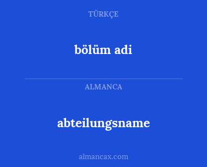bölüm adi - abteilungsname