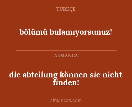 bölümü bulamıyorsunuz! - die abteilung können sie nicht finden!