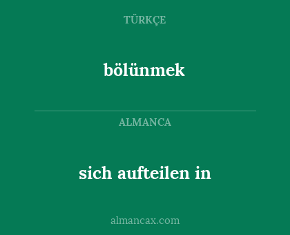bölünmek - sich aufteilen in